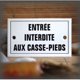 Plaque émaillée 10x6cm "Entrée interdite aux casse-pieds" avec filet