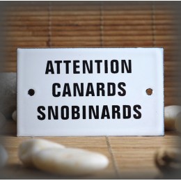 Plaque émaillée 10x6cm "Attention Canards Snobinards"